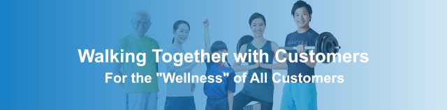 Walking Together with Customers For the 'Wellness' of All Customers