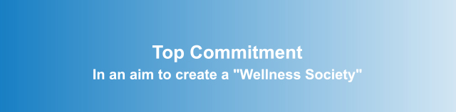 Top Commitment In an aim to create a 'Wellness Society'